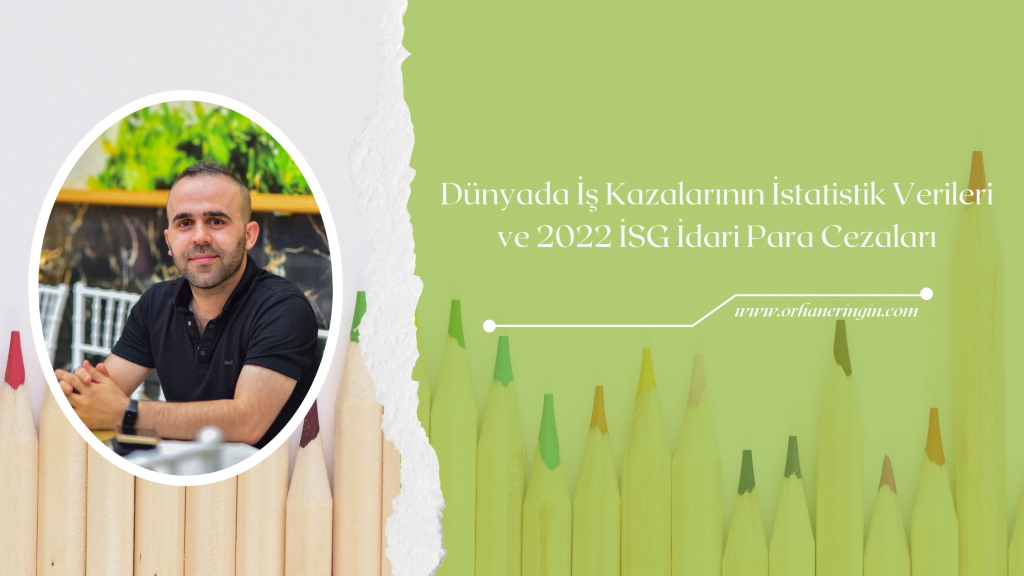 DÜNYADA İŞ KAZALARININ İSTATİSTİK VERİLERİ VE 2022 İSG İDARİ PARA CEZALARI