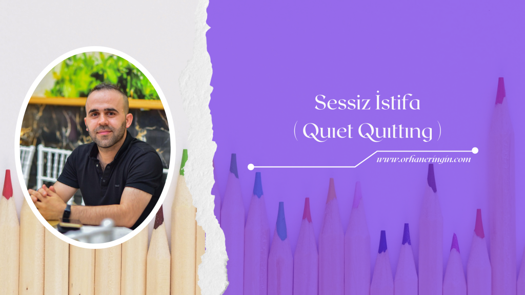 SESSİZ İSTİFA – QUIET QUITTING