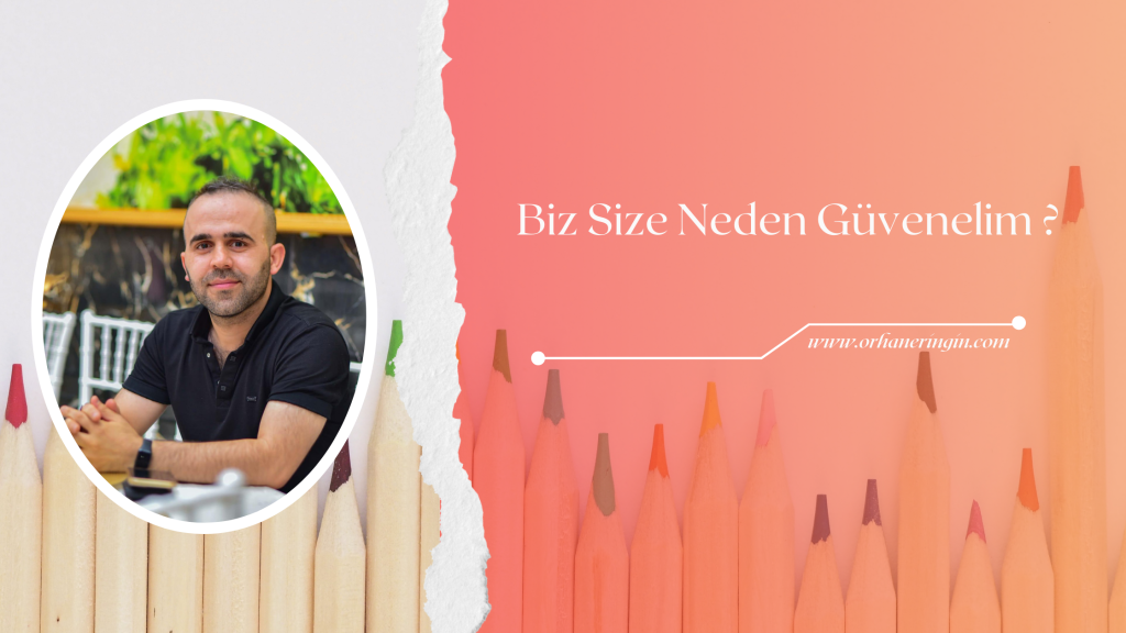 BİZ SİZE NEDEN GÜVENELİM ?