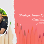 STRATEJİK İNSAN KAYNAKLARI YÖNETİMİ
